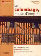 Couverture du livre « Le colombage, mode d'emploi » de Jean-Louis Valentin aux éditions Eyrolles
