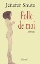 Couverture du livre « Folle de moi » de Shute-J aux éditions Fayard