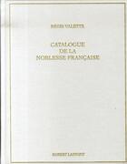 Couverture du livre « Catalogue de la noblesse française (5e édition) » de Regis Valette aux éditions Robert Laffont