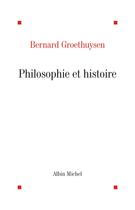 Couverture du livre « Philosophie et histoire » de Bernard Groethuysen aux éditions Albin Michel