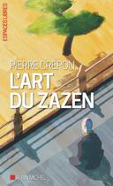 Couverture du livre « L'art du zazen » de Pierre Crepon aux éditions Albin Michel