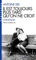 Couverture du livre « Il est toujours plus tard qu'on ne croit : Chroniques » de Antoine Veil aux éditions Albin Michel