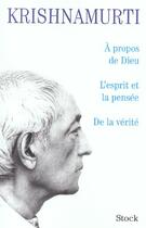 Couverture du livre « A propos de dieu/l'esprit et la pensee/de la verite » de Krishnamurti-J aux éditions Stock