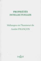 Couverture du livre « Propriétés intellectuelles ; mélanges en l'honneur de André Françon » de  aux éditions Dalloz