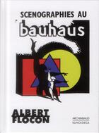 Couverture du livre « Scénographies au Bauhaus » de Albert Flocon aux éditions Klincksieck