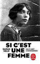 Couverture du livre « Si c'est une femme ; vie et mort à Ravensbrück » de Sarah Helm aux éditions Le Livre De Poche