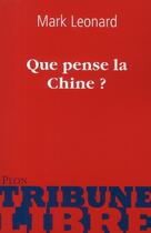 Couverture du livre « Que pense la Chine ? » de Mark Leonard aux éditions Plon