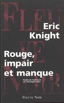 Couverture du livre « Rouge impaire et manque » de Eric Knight aux éditions Fleuve Editions