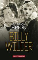 Couverture du livre « Billy Wilder » de Patrick Brion aux éditions Cnrs Editions