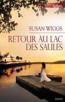 Couverture du livre « Retour au lac des saules » de Susan Wiggs aux éditions Harlequin