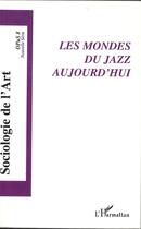 Couverture du livre « Les mondes du jazz aujourd'hui - vol08 - opus 8 » de Dutheil Pessin aux éditions L'harmattan