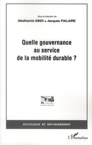 Couverture du livre « Quelle gouvernance au service de la mobilité durable ? » de Abelhamid Abidi et Jacques Fialaire aux éditions Editions L'harmattan