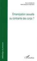 Couverture du livre « Emancipation sexuelle ou contrainte des corps ? » de Helene Marquie et Noel Burch aux éditions L'harmattan