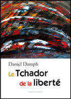 Couverture du livre « Le tchador de la liberté » de Daniel Damph aux éditions Amalthee