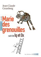 Couverture du livre « Marie des grenouilles ; Iq et Ox » de Jean-Claude Grumberg aux éditions Actes Sud