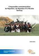 Couverture du livre « L'impossible commemoration de napoleon, de napoleon iii a nicolas sarkozy » de Kern Emile aux éditions Edilivre