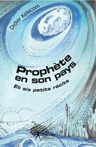 Couverture du livre « Prophete en son pays - et six petits recits » de Kelecom Didier aux éditions Edilivre