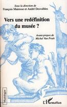 Couverture du livre « Vers une redéfinition du musée ? » de Andre Desvallees et Francois Mairesse aux éditions Editions L'harmattan