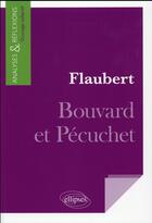 Couverture du livre « Flaubert, bouvard et pecuchet » de  aux éditions Ellipses