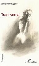 Couverture du livre « Transversal » de Jacques Bouygue aux éditions L'harmattan