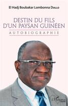 Couverture du livre « Destin du fils d'un paysan Guinéen : autobiographie » de El Hadj Boubakar Lombonna Diallo aux éditions L'harmattan