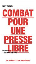 Couverture du livre « Combat pour une presse libre ; le manifeste de Mediapart » de Edwy Plenel aux éditions Galaade