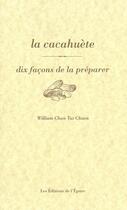 Couverture du livre « La cacahuète,dix facons de la préparer » de William Chan Tat Chuen aux éditions Epure