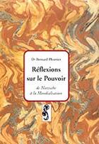 Couverture du livre « Reflexions sur le pouvoir ; de Nietzsche a la mondialisation » de Bernard Plouvier aux éditions Dualpha