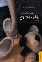 Couverture du livre « Je n'ai pas grandi (tome 1) » de Gabriela Colany aux éditions Jets D'encre