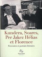 Couverture du livre « Kundera, Soares, et Florence ; rencontres et portraits littéraires » de Jacques Georgel aux éditions Pascal Galode