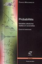 Couverture du livre « Probabilités ; variables aléatoires réelles et vectorielles ; cours et exercices » de Francis Maisonneuve aux éditions Presses De L'ecole Des Mines