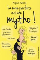 Couverture du livre « La mère parfaite est une mytho ! » de Virginie Duplessy aux éditions L'opportun