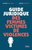 Couverture du livre « Guide juridique des femmes victimes de violences » de My-Kim Yang et Celine Marcovici aux éditions Alma Editeur