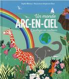 Couverture du livre « Un monde arc-en-ciel : l'écologie en couleurs » de Sophie Blitman et Stephanie Eden aux éditions Grenouille