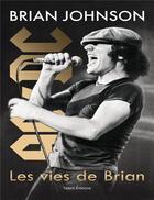 Couverture du livre « Brian Johnson : les vies de Brian » de Brian Johnson aux éditions Talent Editions