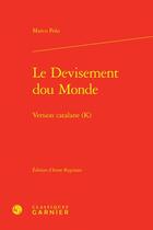 Couverture du livre « Le devisement dou monde : version catalane (K) » de Marco Polo aux éditions Classiques Garnier