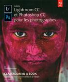 Couverture du livre « Adobe Lightroom CC et Photoshop CC pour les photographes » de Lesa Snider aux éditions First Interactive