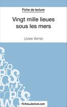 Couverture du livre « Vingt mille lieues sous les mers de Jules Verne :analyse complète de l'oeuvre » de Sophie Lecomte aux éditions Fichesdelecture.com