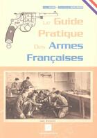 Couverture du livre « Le Guide Pratique Des Armes Francaises » de Jean Huon aux éditions Crepin Leblond