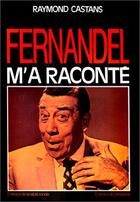 Couverture du livre « Fernandel m'a raconte » de Raymond Castans aux éditions Table Ronde