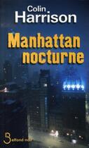 Couverture du livre « Manhattan nocturne » de Colin Harrison aux éditions Belfond