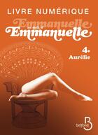 Couverture du livre « Emmanuelle au-delà d'Emmanuelle t.3 et t.4 » de Emmanuelle Arsan aux éditions Belfond