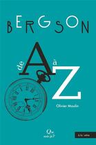 Couverture du livre « Bergson de A à Z » de Olivier Moulin aux éditions Que Sais-je ?