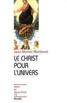 Couverture du livre « Le Christ pour l'univers » de Jean-Michel Maldame aux éditions Mame-desclee