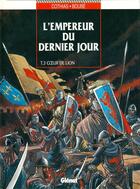 Couverture du livre « L'Empereur du dernier jour - Tome 03 : Coeur de lion » de Patrick Cothias et Christian Boube aux éditions Glenat