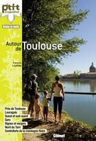 Couverture du livre « Autour de Toulouse ; 44 balades » de Francois Laurens aux éditions Glenat