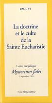 Couverture du livre « La doctrine et culte de la sainte eucharistie - mysterium fidei » de Paul Vi aux éditions Tequi