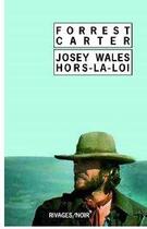 Couverture du livre « Josey Wales hors-la-loi » de Forrest Carter aux éditions Rivages