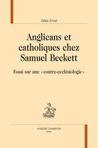 Couverture du livre « Anglicans et catholiques chez Samuel Beckett » de Gilles Ernst aux éditions Honore Champion