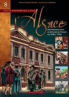 Couverture du livre « Cette histoire qui a fait l'Alsace Tome 8 : Une province dans le royaume de France (de 1698 à 1792) » de Christophe Carmona et Marie-Therese Fischer aux éditions Signe